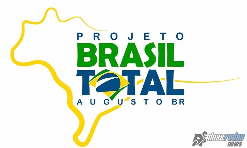 Acompanhe o Projeto Brasil Total, com o motociclista Augusto BR